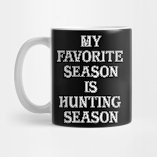 My favorite season is Hunting Season - White Mug